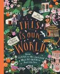 This Is Our World: From Alaska to the Amazon - Meet 20 Children Just Like You hind ja info | Noortekirjandus | kaup24.ee