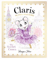 Claris: The Secret Crown: The Chicest Mouse in Paris, Volume 6 цена и информация | Книги для малышей | kaup24.ee