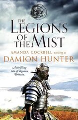 Legions of the Mist: A thrilling tale of Roman Britain цена и информация | Фантастика, фэнтези | kaup24.ee