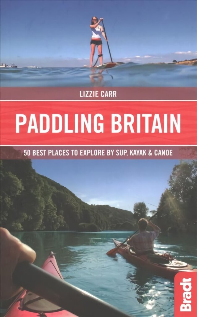 Paddling Britain: 50 Best Places to Explore by SUP, Kayak & Canoe hind ja info | Reisiraamatud, reisijuhid | kaup24.ee