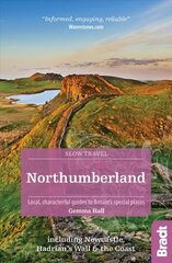 Northumberland (Slow Travel): including Newcastle, Hadrian's Wall and the Coast. Local, characterful   guides to Britain's Special Places 2nd Revised edition цена и информация | Путеводители, путешествия | kaup24.ee