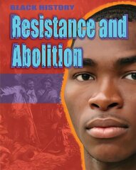 Black History: Resistance and Abolition цена и информация | Книги для подростков и молодежи | kaup24.ee
