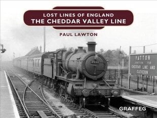 Lost Lines of England: The Cheddar Valley Line цена и информация | Путеводители, путешествия | kaup24.ee