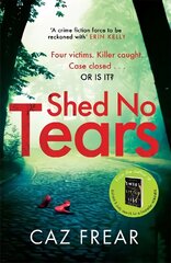 Shed No Tears: The stunning new thriller from the author of Richard and Judy pick 'Sweet Little Lies' (DC Cat Kinsella) hind ja info | Fantaasia, müstika | kaup24.ee