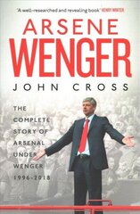 Arsene Wenger: The Inside Story of Arsenal Under Wenger Reissue hind ja info | Elulooraamatud, biograafiad, memuaarid | kaup24.ee