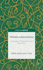 Translanguaging: Language, Bilingualism and Education hind ja info | Võõrkeele õppematerjalid | kaup24.ee