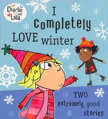 Charlie and Lola: I Completely Love Winter hind ja info | Väikelaste raamatud | kaup24.ee