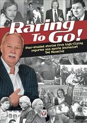 Raring to Go!: Star-studded stories from high-flying reporter and sports journalist Ted Macauley цена и информация | Биографии, автобиогафии, мемуары | kaup24.ee