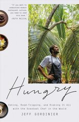 Hungry: Eating, Road-Tripping, and Risking It All with the Greatest Chef in the World hind ja info | Elulooraamatud, biograafiad, memuaarid | kaup24.ee