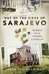 Out of the Siege of Sarajevo: Memoirs of a Former Yugoslav цена и информация | Биографии, автобиогафии, мемуары | kaup24.ee