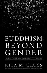 Buddhism beyond Gender: Liberation from Attachment to Identity цена и информация | Духовная литература | kaup24.ee