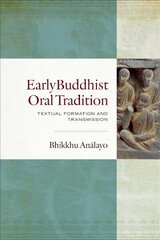 Early Buddhist Oral Tradition: Textual Formation and Transmission цена и информация | Духовная литература | kaup24.ee