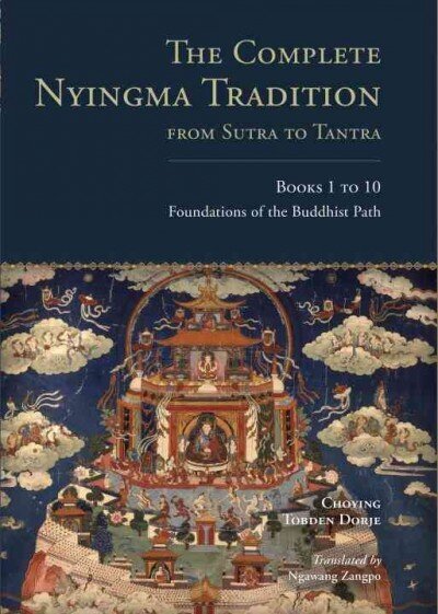 Complete Nyingma Tradition from Sutra to Tantra, Books 1 to 10: Foundations of the Buddhist Path, Books 1 - 10 hind ja info | Usukirjandus, religioossed raamatud | kaup24.ee