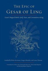 Epic of Gesar of Ling: Gesar's Magical Birth, Early Years, and Coronation as King hind ja info | Usukirjandus, religioossed raamatud | kaup24.ee