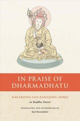 In Praise of Dharmadhatu: Nagarjuna and Rangjung Dorje on Buddha Nature цена и информация | Духовная литература | kaup24.ee