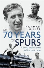 My Seventy Years of Spurs: A Long Walk Down White Hart Memory Lane цена и информация | Биографии, автобиогафии, мемуары | kaup24.ee