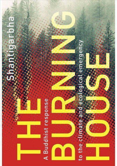 Burning House: A Buddhist Response to the Climate and Ecological Emergency hind ja info | Usukirjandus, religioossed raamatud | kaup24.ee