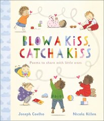 Blow a Kiss, Catch a Kiss: Poems to share with little ones hind ja info | Noortekirjandus | kaup24.ee