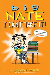 Big Nate: I Can't Take It!: A Collection of Sundays hind ja info | Noortekirjandus | kaup24.ee
