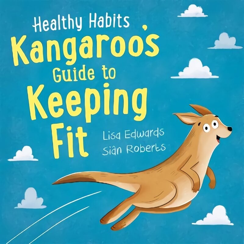 Healthy Habits: Kangaroo's Guide to Keeping Fit hind ja info | Noortekirjandus | kaup24.ee