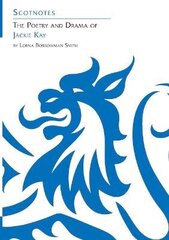 Poetry and Drama of Jackie Kay: (Scotnotes Study Guides) цена и информация | Книги для подростков и молодежи | kaup24.ee