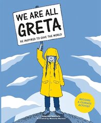 We Are All Greta: Be Inspired to Save the World hind ja info | Noortekirjandus | kaup24.ee