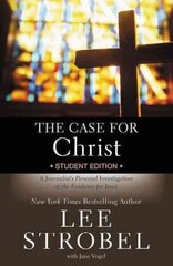 Case for Christ Student Edition: A Journalist's Personal Investigation of the Evidence for Jesus Student Manual/Study Guide цена и информация | Книги для подростков и молодежи | kaup24.ee