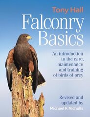 Falconry Basics: An introduction to the care, maintenance and training of birds of prey 2nd Revised edition hind ja info | Tervislik eluviis ja toitumine | kaup24.ee