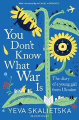 You Don't Know What War Is: The Diary of a Young Girl From Ukraine цена и информация | Книги для подростков и молодежи | kaup24.ee