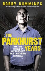 Parkhurst Years: My Time Locked Up with Britain's Most Notorious Criminals hind ja info | Elulooraamatud, biograafiad, memuaarid | kaup24.ee