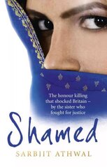 Shamed: The Honour Killing That Shocked Britain - by the Sister Who Fought for Justice цена и информация | Биографии, автобиогафии, мемуары | kaup24.ee