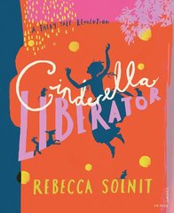 Cinderella Liberator: A Fairy Tale Revolution цена и информация | Книги для малышей | kaup24.ee