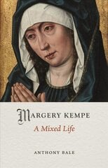 Margery Kempe: A Mixed Life hind ja info | Elulooraamatud, biograafiad, memuaarid | kaup24.ee