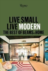 Live Small/Live Modern: The Best of Beams at Home цена и информация | Самоучители | kaup24.ee