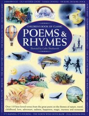 Children's Book of Classic Poems & Rhymes: Over 135 Best-loved Verses from the Great Poets on the Themes of Nature, Travel, Childhood, Love, Adventure, Sadness, Happiness, Magic, Mystery and Nonsense цена и информация | Книги для подростков и молодежи | kaup24.ee