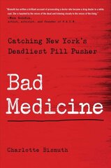 Bad Medicine: Catching New York's Deadliest Pill Pusher цена и информация | Биографии, автобиогафии, мемуары | kaup24.ee