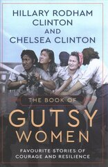 Book of Gutsy Women: Favourite Stories of Courage and Resilience hind ja info | Elulooraamatud, biograafiad, memuaarid | kaup24.ee