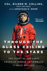 Through the Glass Ceiling to the Stars: The Story of the First American Woman to Command a Space Mission цена и информация | Биографии, автобиогафии, мемуары | kaup24.ee