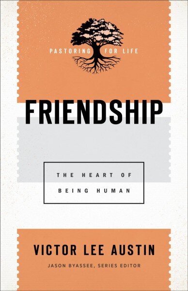 Friendship - The Heart of Being Human: The Heart of Being Human 7th edition цена и информация | Usukirjandus, religioossed raamatud | kaup24.ee