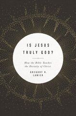 Is Jesus Truly God?: How the Bible Teaches the Divinity of Christ hind ja info | Usukirjandus, religioossed raamatud | kaup24.ee