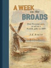 Week on the Broads: Four Victorian gents at sail on a Norfolk gaffer in 1889 hind ja info | Elulooraamatud, biograafiad, memuaarid | kaup24.ee