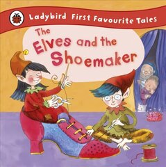 Elves and the Shoemaker: Ladybird First Favourite Tales hind ja info | Noortekirjandus | kaup24.ee