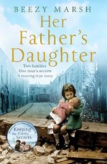 Her Father's Daughter: Two Families. One Man's Secrets. A Moving True Story. hind ja info | Elulooraamatud, biograafiad, memuaarid | kaup24.ee