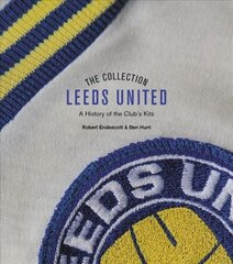 Leeds United Collection: A History of the Club's Kits hind ja info | Tervislik eluviis ja toitumine | kaup24.ee