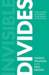 Invisible Divides: Class, culture and barriers to belonging in the Church цена и информация | Духовная литература | kaup24.ee