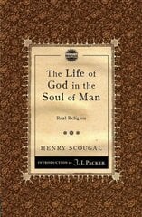 Life of God in the Soul of Man: Real Religion Revised edition hind ja info | Usukirjandus, religioossed raamatud | kaup24.ee