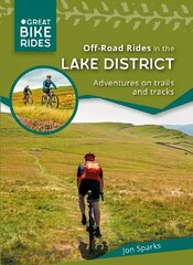 Off - Road Rides in the Lake District: Adventures on trails and tracks цена и информация | Книги о питании и здоровом образе жизни | kaup24.ee