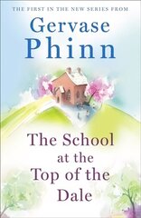 School at the Top of the Dale: Book 1 in bestselling author Gervase Phinn's beautiful new Top of The Dale series цена и информация | Фантастика, фэнтези | kaup24.ee