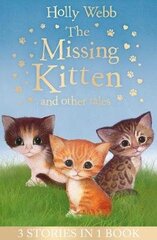 Missing Kitten and other tales: The Missing Kitten, The Frightened Kitten, The Kidnapped Kitten hind ja info | Noortekirjandus | kaup24.ee