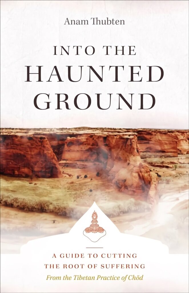 Into the Haunted Ground: A Guide to Cutting the Root of Suffering цена и информация | Usukirjandus, religioossed raamatud | kaup24.ee